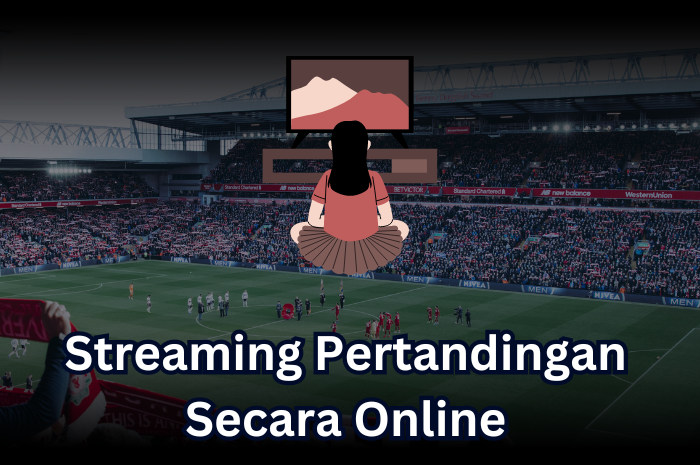 Streaming Pertandingan Secara Online